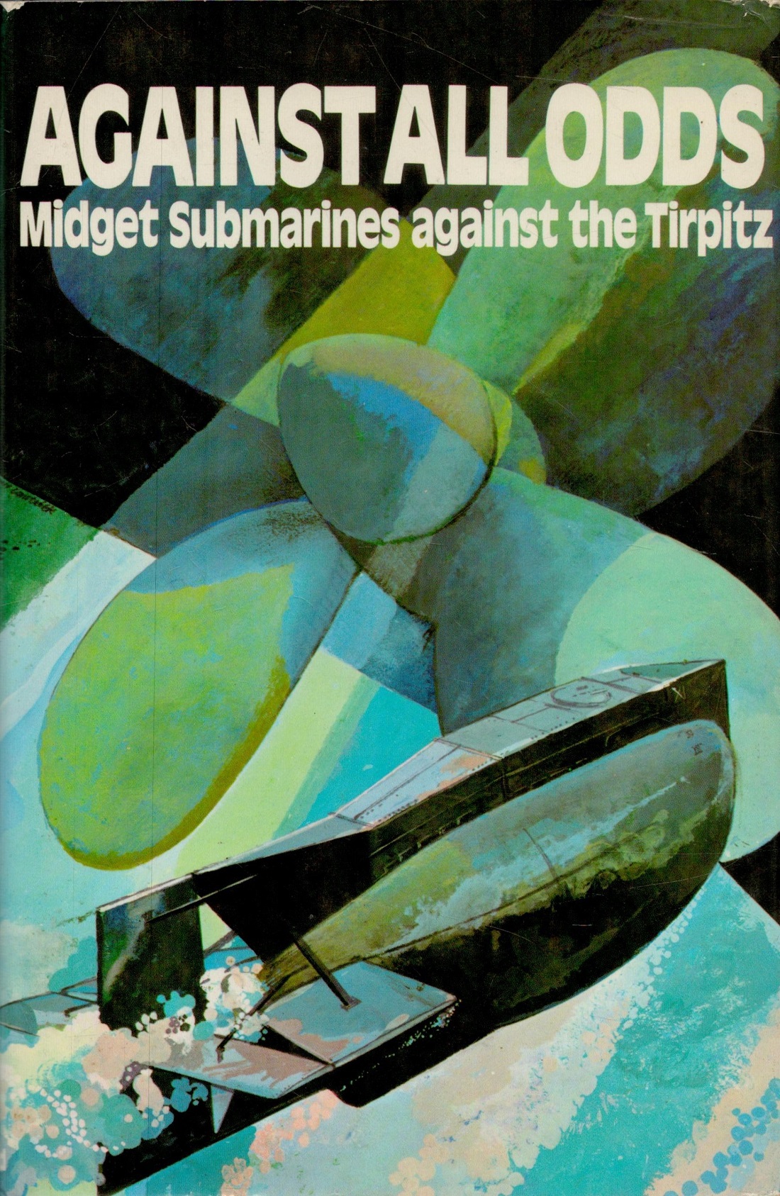 Thomas Gallagher Hardback Book titled Against All Odds Midget Submarines V Tirpitz Published in