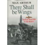 There Shall Be Wings 1st Edition Hardback Book by Max Arthur. Published in 1993. Spine and Dust-