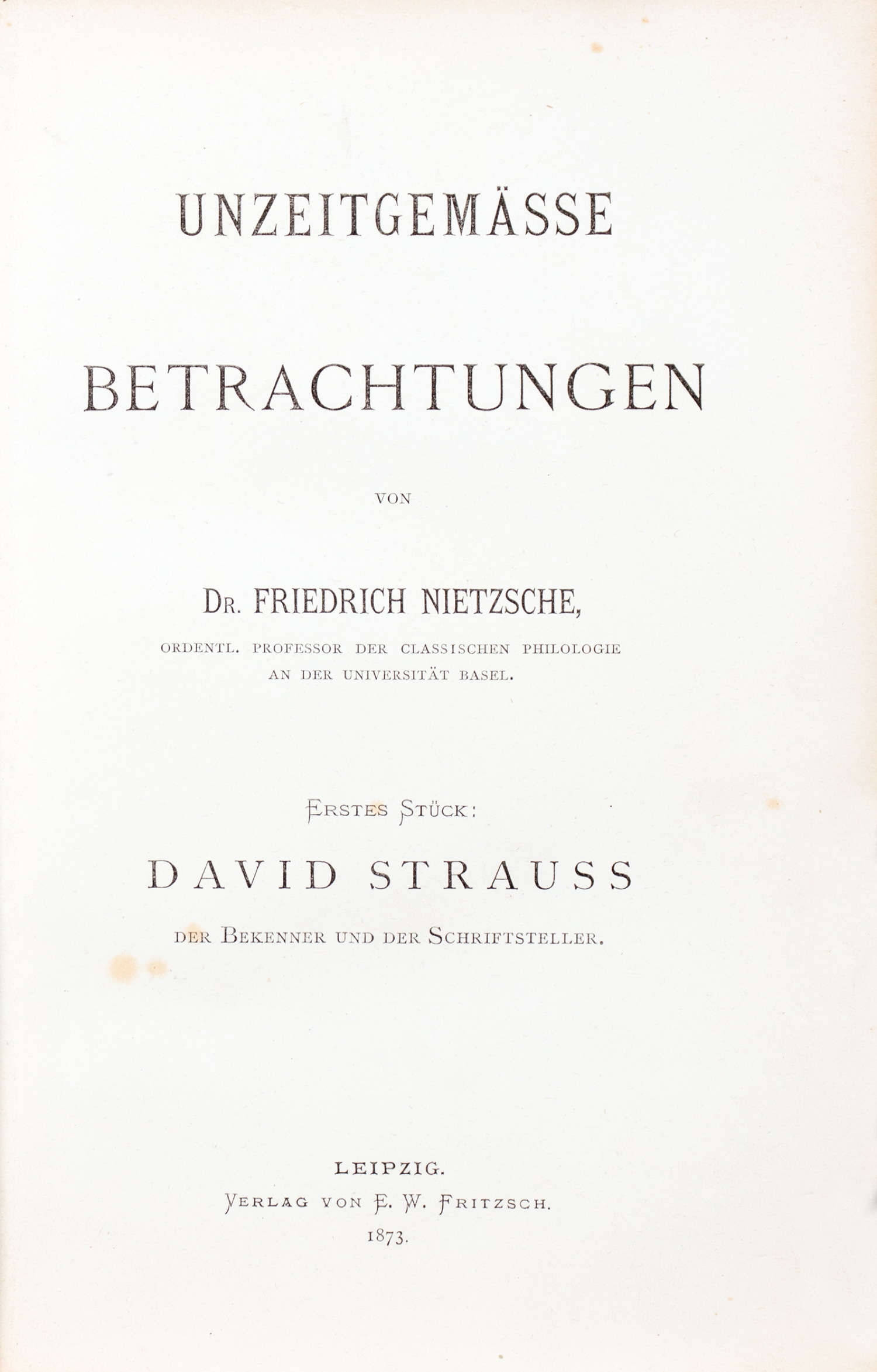 Friedrich Nietzsche. Unzeitgemässe Betrachtungen.