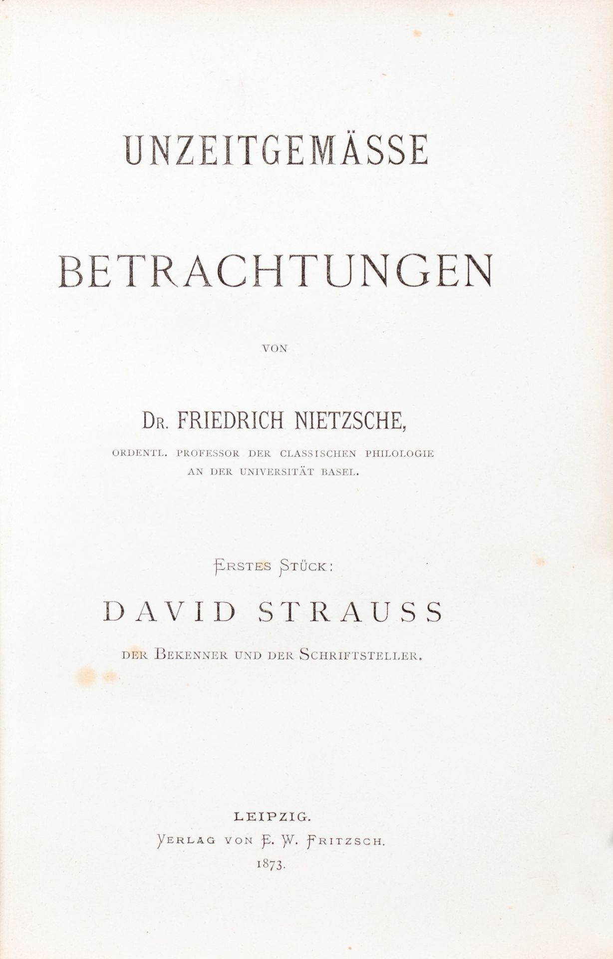 Friedrich Nietzsche. Unzeitgemässe Betrachtungen.