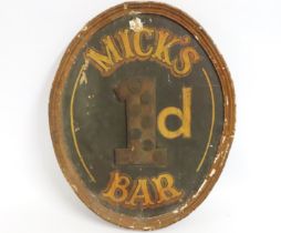 An oval wooden bar sign, 'Mick's 1d Bar', some fau