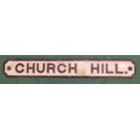 An Original cast metal road sign "Church Hill" 90x15cm