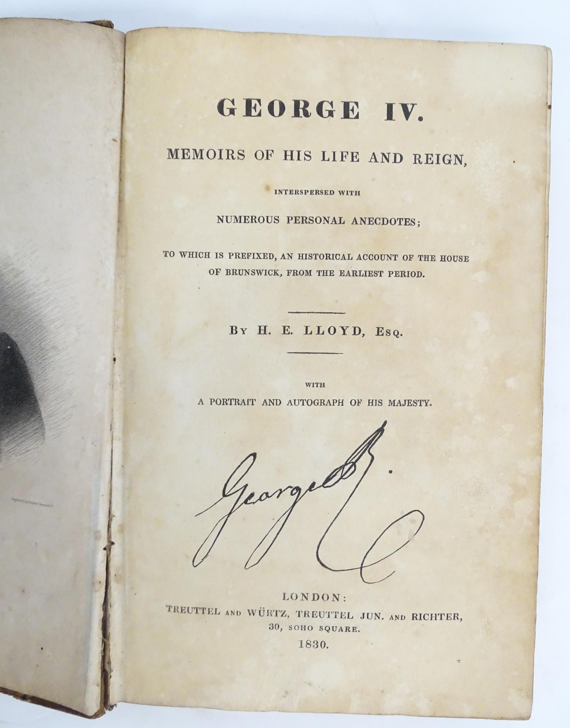 Book: George IV - Memoirs of his Life and Reign, by H. E. Lloyd. Published London 1830 Please Note - - Image 5 of 5