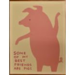 DAVID SHRIGLEY - SOME OF MY BEST FRIENDS ARE PIGS POSTER