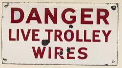 Enamel warning Sign DANGER LIVE TROLLEY WIRES. Red lettering on white ground measuring 15in x 8in.