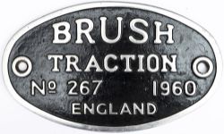 Worksplate BRUSH TRACTION ENGLAND No 267 1960. Ex British Railways Class 31 originally numbered