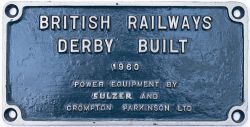 Worksplate BRITISH RAILWAYS DERBY BUILT 1960 POWER EQUIPMENT BY SULZER AND CROMPTON PARKINSON LTD.