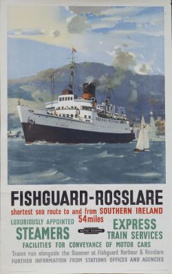 Poster BR(W) FISHGUARD - ROSSLARE SHORTEST SEA ROUTE TO AND FROM SOUTHERN IRELAND by L.A. Wilcox.