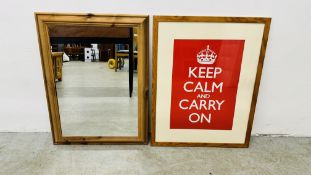 A FRAMED AND MOUNTED KEEP CALM AND CARRY ON POSTER AND PINE FRAMED MIRROR.