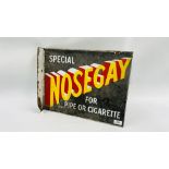 AN ORIGINAL VINTAGE ENAMEL DOUBLE SIDED SIGN "NOSEGAY" SPECIAL FOR PIPE OR CIGARETTE - W 45.