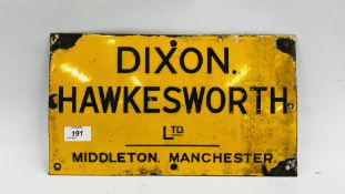 AN ORIGINAL VINTAGE ENAMEL SIGN "DIXON, HAWKESWORTH LTD" MIDDLETON. MANCHESTER - W 35.5CM X H 20.