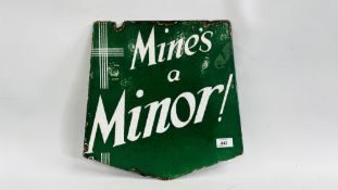 ORIGINAL 'MINES A MINOR!' ENAMEL SIGN - W 36CM X H 37.5CM.