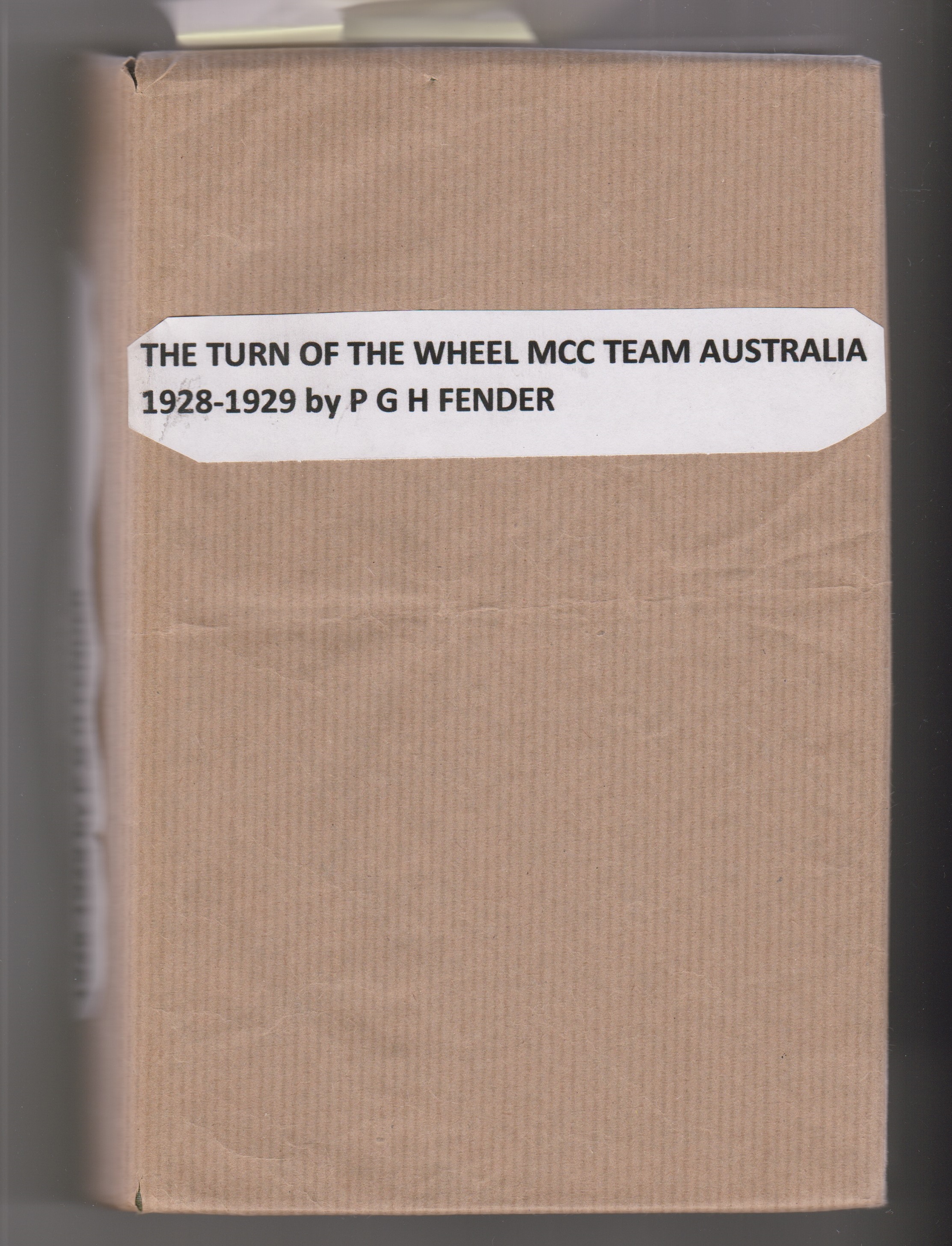 Cricket, Fender P.G.H, The Turn of the Wheel M.C.C. Team Australia 1928-29 Pub Faber, forward by P.