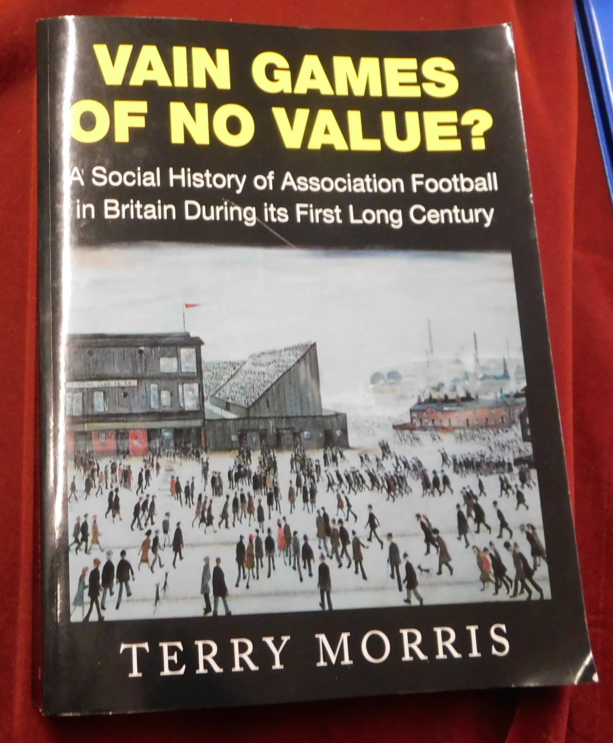 Football - 'Vain Games of No Value?' - A social history of Association Football in Britain' dating