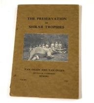 Taxidermy interest - "The preservation of Shikar trophies", 1933, by Van Ingen and Van Ingen,