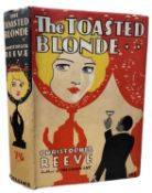 CHRISTOPHER REEVE: THE TOASTED BLONDE, London, W Collins, 1930, First edition. Original unclipped