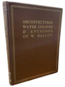 Walcot (William, 1874-1943). Architectural Water-colours & Etchings, with an Introduction by Sir
