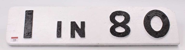 A railway interest cast iron on wood 1 in 80 sign, hand painted example, black on white lettering