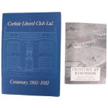 Two booklets on Carlisle Cricket Club comprising "Carlisle Liberal Club Ltd Centenary 1881-1981" and