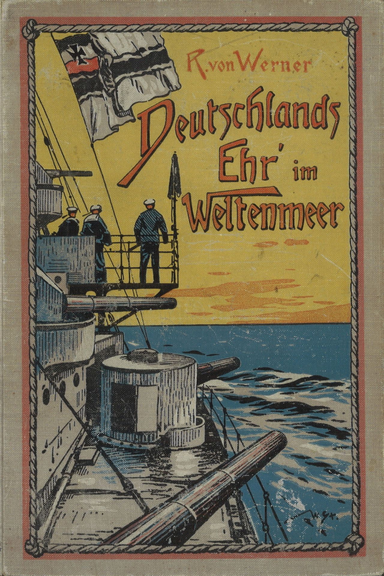 Deutschlands Ehr`im Weltenmeer. Die Entwicklung der deutschen Flotte, ihr heutiger Ausbau und
