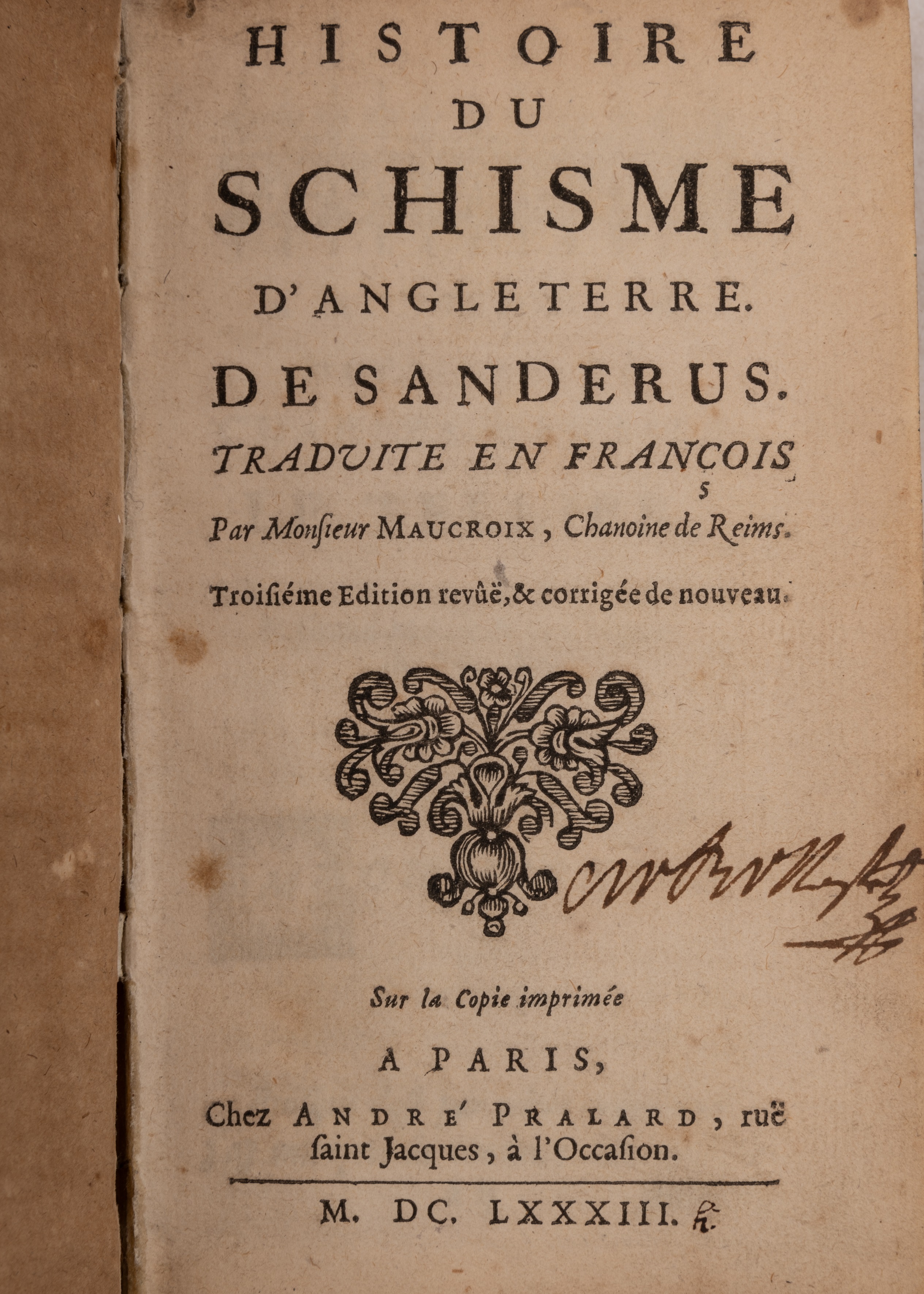 Maucroix, (Chanoine de Reims). trans. 'Histoire du schisme d'Angleterre de Sanderus'. André Pralard, - Image 2 of 2