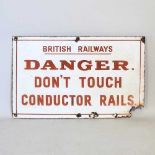 A vintage British Railways, Danger, Don't Touch Conductor Rails, enamel sign, 31 x 50cm