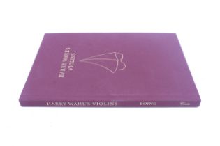 Book : Maija-Stiina Roine - Harry Wahl's Violins. Limited edition No 7/500.