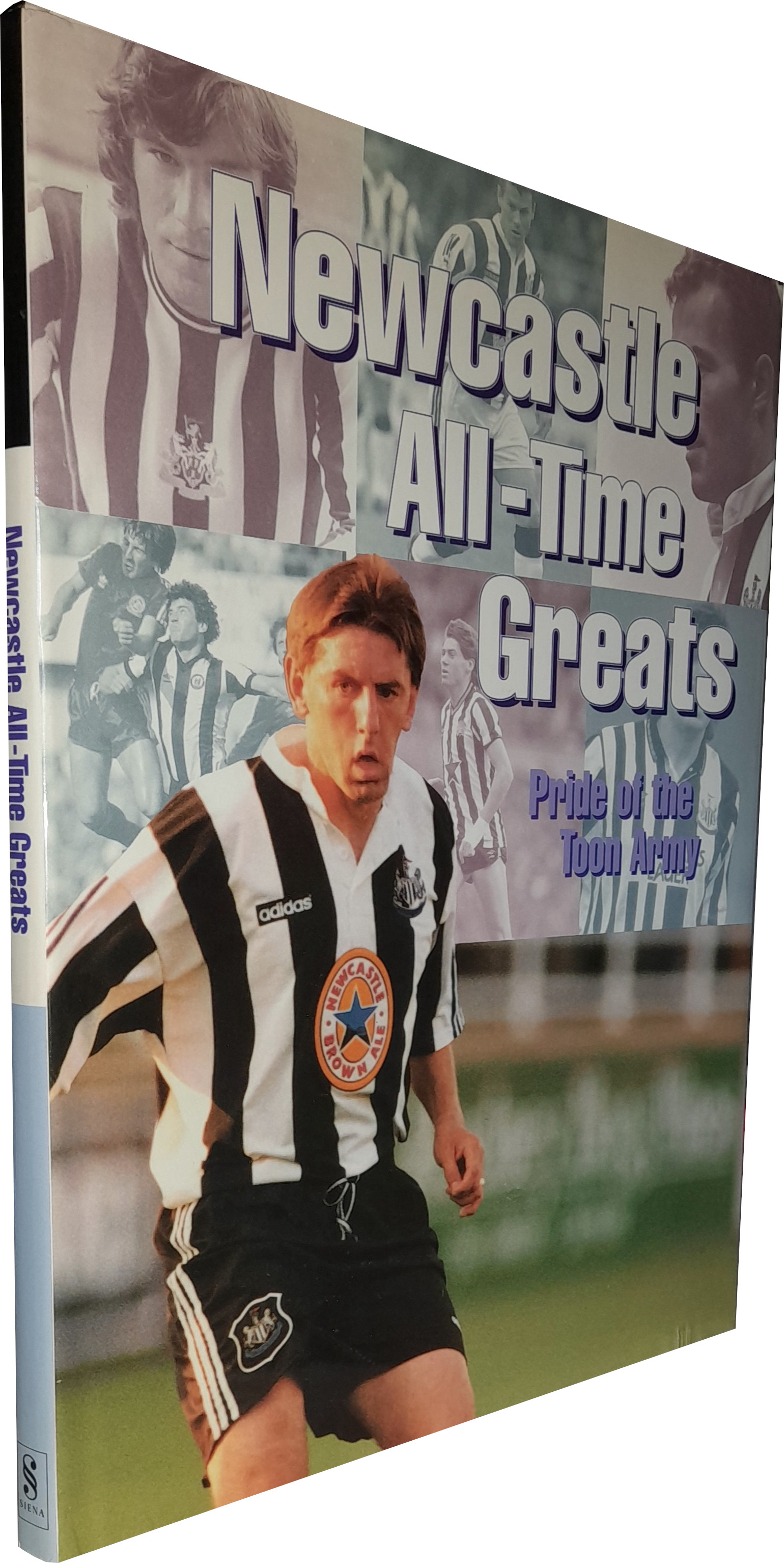 NEWCASTLE UNITED ALL TIME GREATS PRIDE OF THE TOON ARMY AUTOGRAPHED BOOK