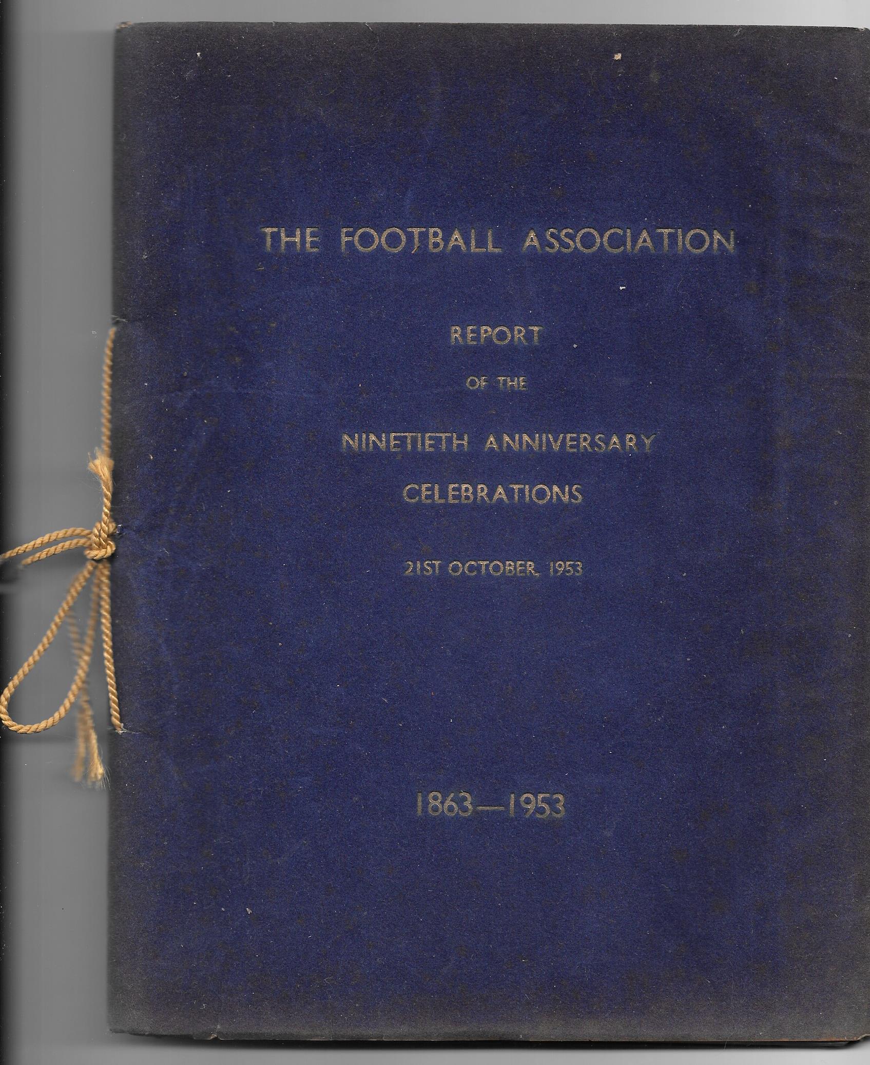 1953 FOOTBALL ASSOCIATION REPORT ON THE 90TH ANNIVERSARY CELEBRATIONS
