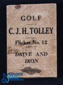 C J H Tolley - Original "Golf Flicker Book No.12" titled Drive and Iron - some staple and slight