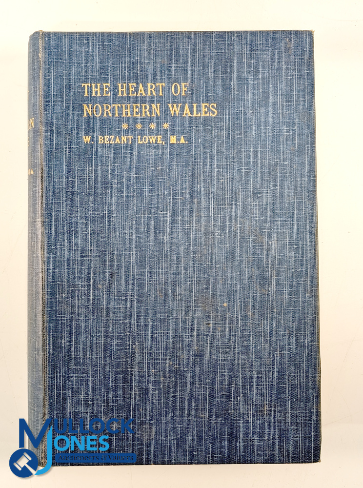 The Heart of Northern Wales 1912: Privately published for the author W Bezant Lowe and printed at