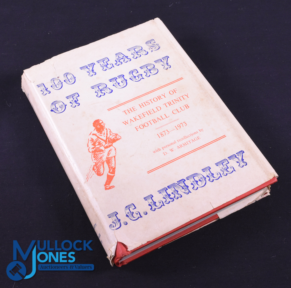 Rugby Book, Wakefield Trinity 1873-1973: JC Lindley's thorough and detailed 228pp hardback account