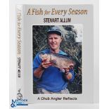 2020 A Fish for Every Season Stewart Allum, a Chub Angler Reflects, signed copy limited edition