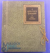 A Golfers Gallery by Old Masters Bernard Darwin - First Edition. Hardcover, very good condition,