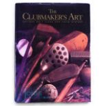Ellis, Jeffrey B -"The Club Maker's Art - Antique Golf Clubs and Their History" 1st Ed 1997. In