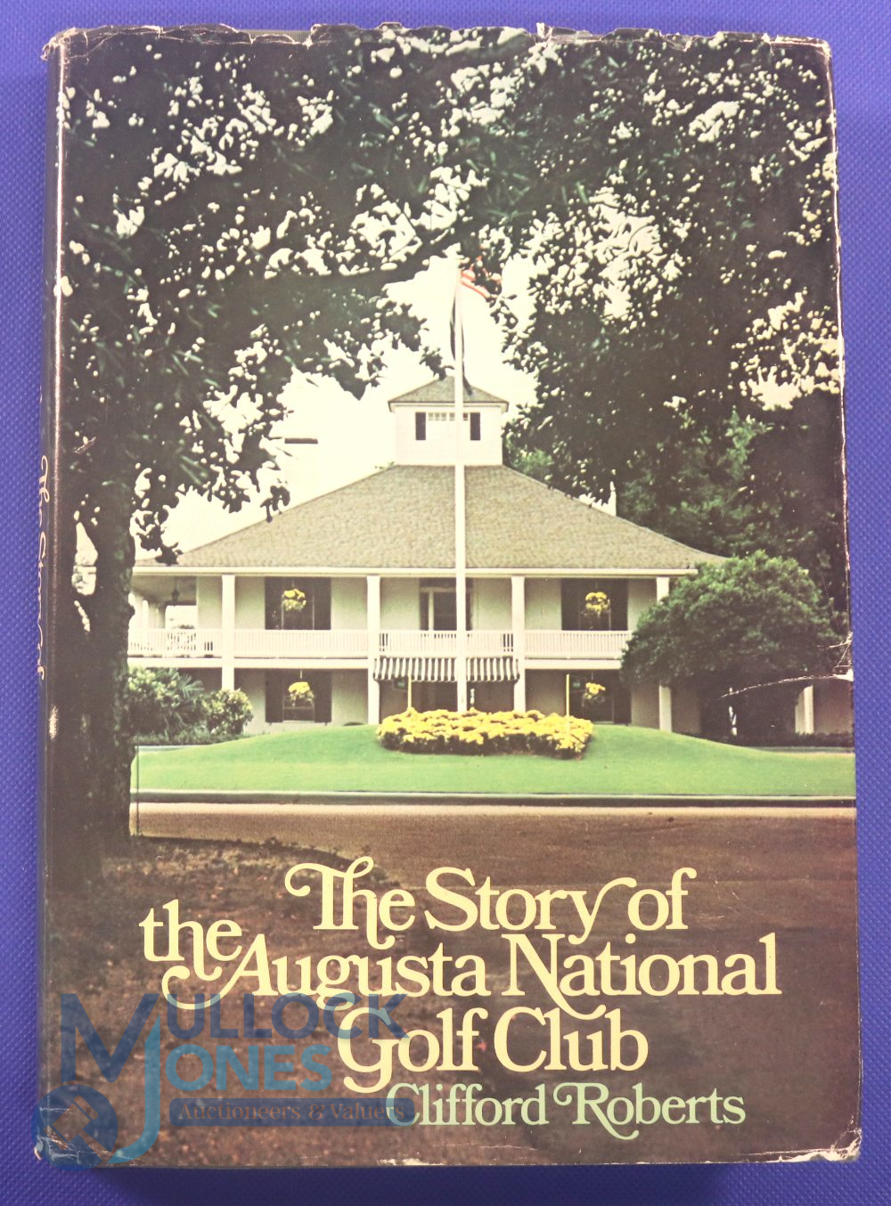 The Story of the Augusta National Golf Club - hardcover Clifford Roberts signed copy. The story of