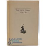 Hamilton, David signed - "Early Golf in Glasgow 1589-1787" publ'd in 1985 no 66/250 ltd ed copies,