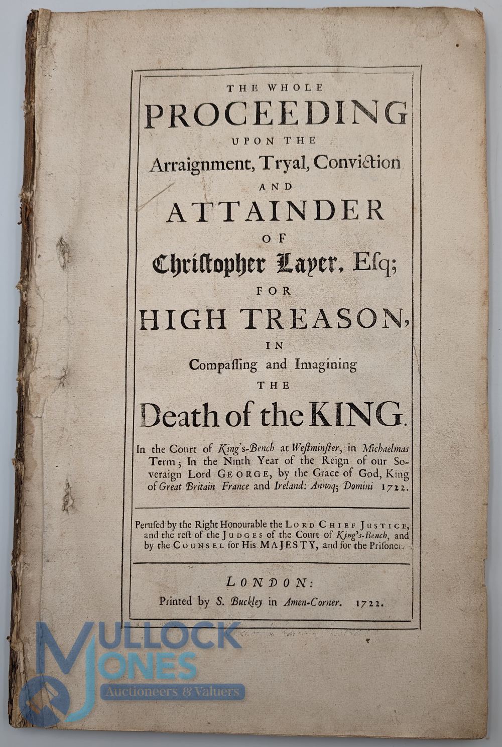 Tryal of Christopher Layer for High Treason 1722: The whole Proceedings for Compassing and Imagining