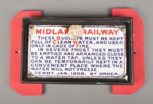 A 1909 Midland Railway enamel sign to read "These buckets must be kept full of water and used only