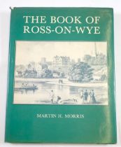 The Book of Ross on Wye by Martin H Morris published by Barracuda Books, signed and limited