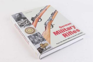 Vol: German Military Rifles, From the Werder Rifle to the M/71.84 Rifle by Dieter Storz