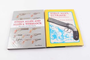 2 Vols: Ethan Allen and Allen & Wheelock by Paul Henry; Ethan Allen Gunmaker by Harold R