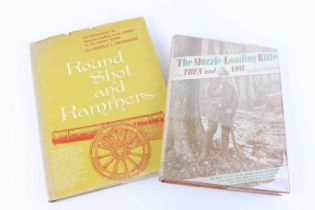 2 Vols: Round Shot and Rammers by Harold L Peterson; The Muzzle Loading Rifle Then and Now by Walter