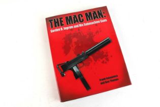 Vol: The Mac Man, Gordon B Ingram and Hs Submachine Guns by Frank Iannamico & Don Thomas