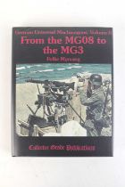 Vol: From the MG08 to the MG3, German Universal Machineguns, Volume II by Folke Myrvang