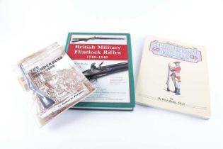 3 Vols: British Military Flintlock Rifles 1740 - 1840.; British Ordnance Small Arms 1718 - 1783 by