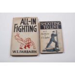 2 Vols: All-In Fighting by W E Fairbairn; Shooting to Live by W E Fairbairn & E A Sykes