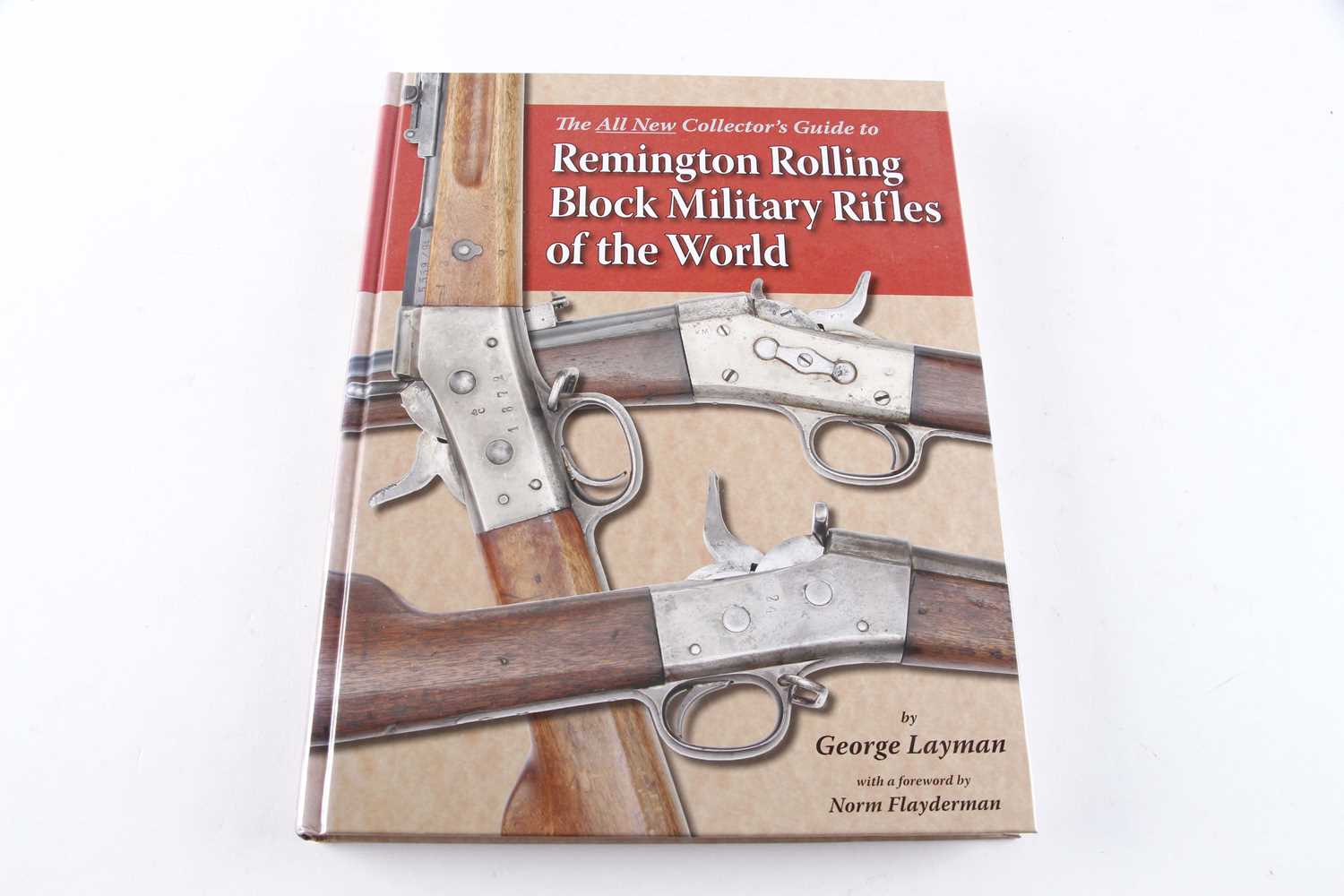 Vol: Remington Rolling Block Military Rifles of the World by George Layman - Image 2 of 10