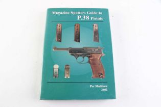 Vol: Magazine Spotters Guide to P.38 Pistols by Per Mathisen