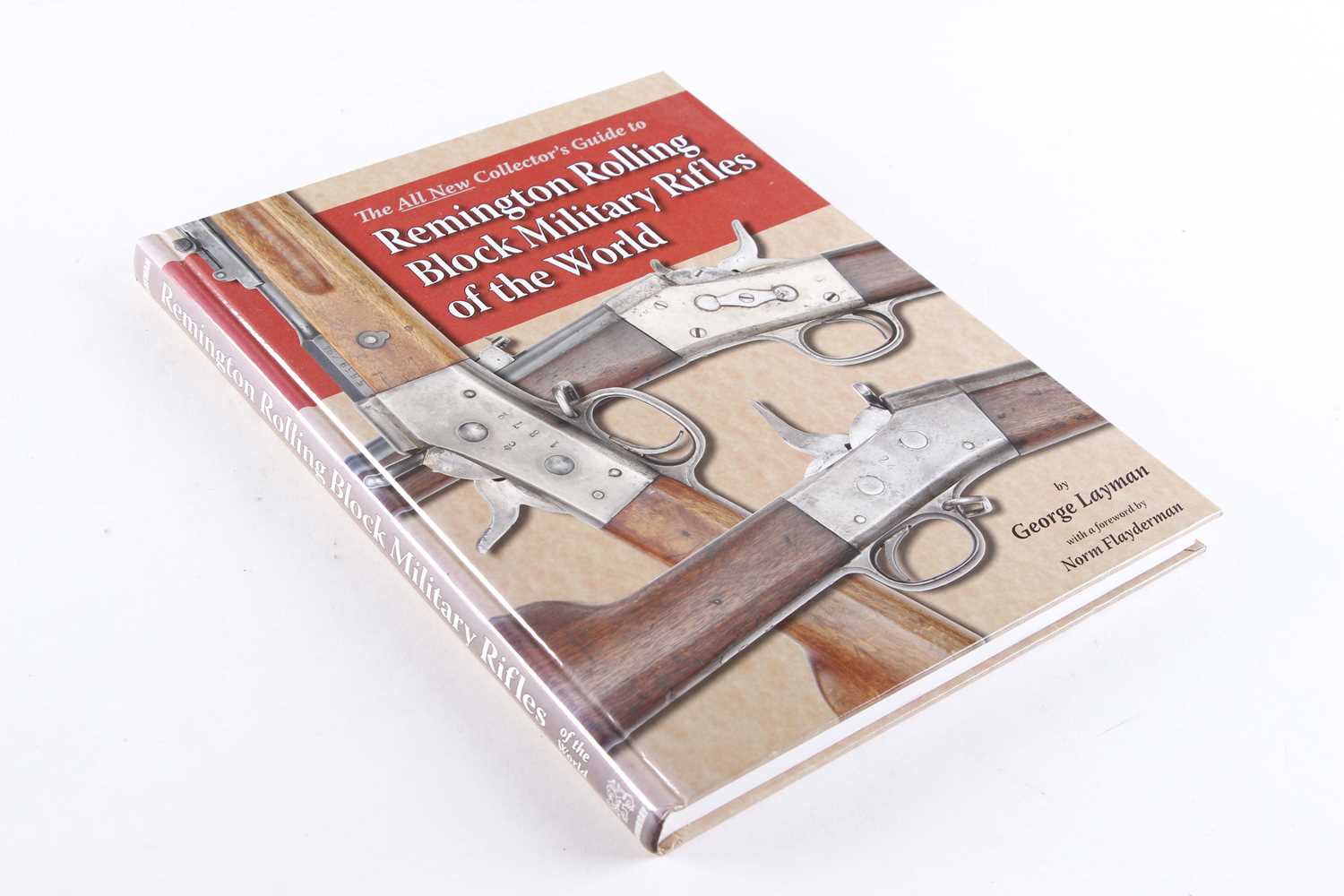 Vol: Remington Rolling Block Military Rifles of the World by George Layman